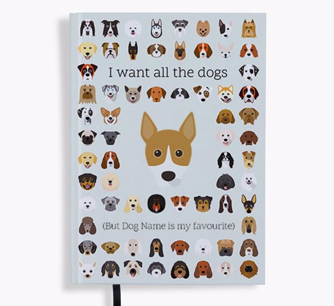 I Want All the Dogs: Personalised {breedFullName} Notebook